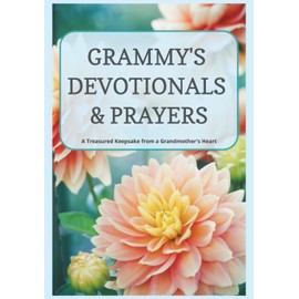 Grammy's Devotionals & Prayers: A Treasured Keepsake from a Grandmother's Heart | A Legacy Journal of Faith
