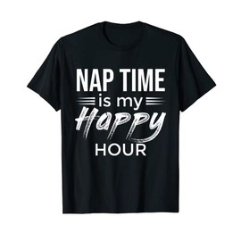 Nap Time Is My Happy Hour - School Or College Students T-Shirt
