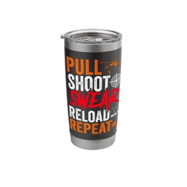 Pull Shoot Swear Reload Repeat Skeet Shooting Trap Stainless Steel Insulated Tumbler