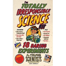 The Totally Irresponsible Science Kit: 18 Daring Experiments for Young Scientists