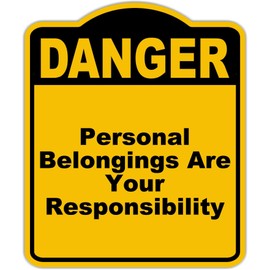 Personal Belongings Are Your Responsibility Danger Yellow Black Aluminum Composite Sign 8.5 x 10 inches