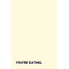 You're eating: A Snarky Notebook for Women, Gen Z, Coworkers,