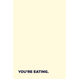 You're eating: A Snarky Notebook for Women, Gen Z, Coworkers, or Anyone Who Needs a Gift to Know How Great They Are