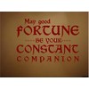 MAY GOOD FORTUNE BE YOUR CONSTANT COMPANION VINYL DECAL HOME