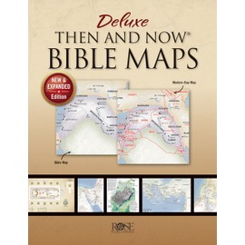 Deluxe Then and Now Bible Maps: New and Expanded Edition