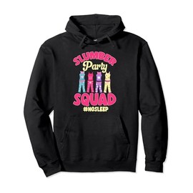 Sleepover Pajama No Sleep Slumber Party Squad Pullover Hoodie