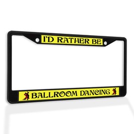 Fastasticdeals Metal Insert License Plate Frame I'd Rather Be Ballroom Dancing Weatherproof Car Accessories Black 2 Holes Solid Insert
