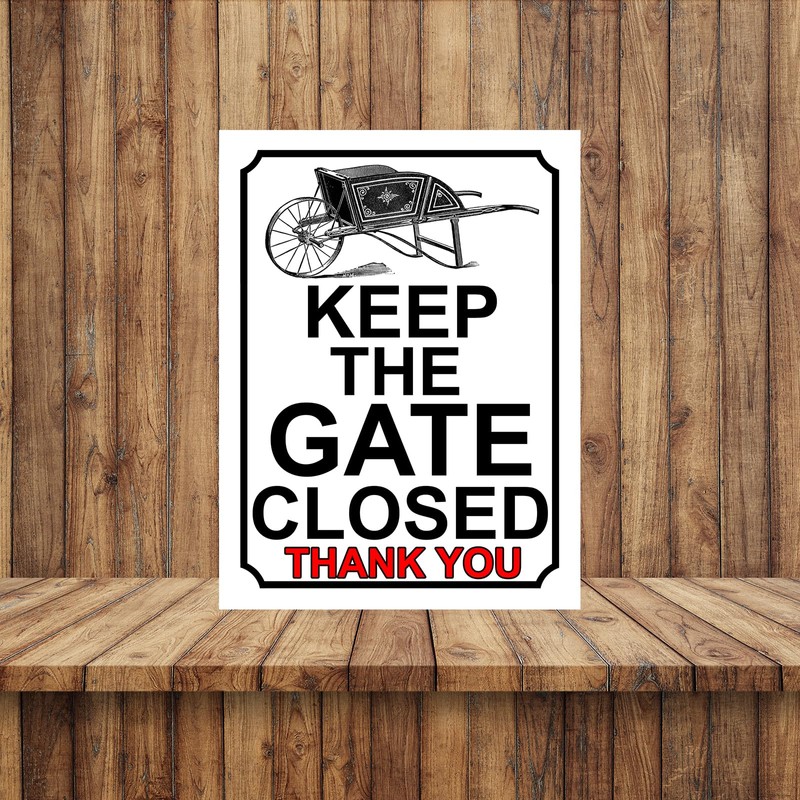 SHAWPRINT KEEP THE GATE CLOSED THANK YOU WHEEL BARROW THEME