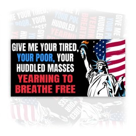 Give Me Your Tired Your Poor | Bumper Sticker or Car Magnet | American Flag Statue of Liberty Magnetic Bumper for Trucks Vans Cars [7.5x3.75]