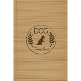 Dog Training Journal: Canine Training Notebook. Record & Track All Sessions. Perfect for Pet Owners, Trainers, and Handlers