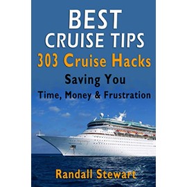 Best Cruise Tips: 303 Cruise Hacks Saving You Time, Money & Frustration