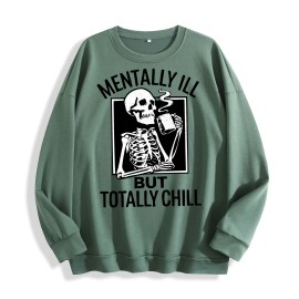 Mentally Ill but Totally Chill Skeleton Graphic Crewneck Sweatshirt, US Warehouse, 6 ColorsSize: Xl, Color: Mint