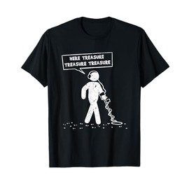 Here Treasure Metal Detector Probe Sundler Sondels T-Shirt