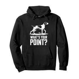 German Shorthaired Pointer Dog What's your Point GSP Pullover Hoodie