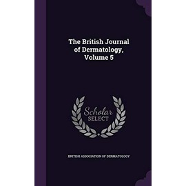 The British Journal of Dermatology, Volume 5