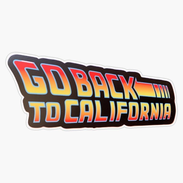 Go Back to California Bumper Sticker Vinyl Decal 5"