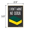 Honey Dew Gifts, I Don't Want No Scrub, 2.5 Inches