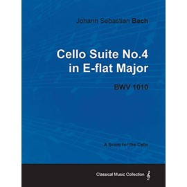 Johann Sebastian Bach - Cello Suite No.4 in E-flat Major - BWV 1010 - A Score for the Cello