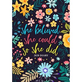 She Believed She Could So She Did: 2020 Diary: January 1, 2020 to December 31, 2020: Portable Format Weekly & Monthly View Planner, Organizer & Diary: Modern Florals in Pink Blue & Yellow 094-9