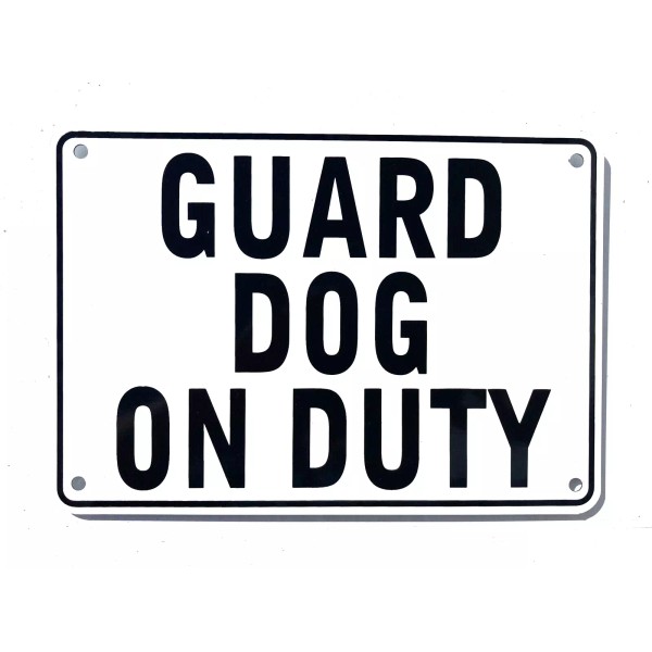 No Nonsense Signs "GUARD DOG ON DUTY" Warning Sign-Heavy Duty