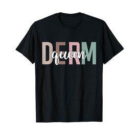 Derm Queen Dermatology Nurse Cosmetic Dermatologist T-Shirt