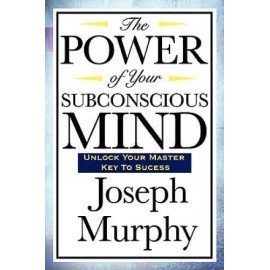 The Power of Your Subconscious Mind - Paperback By Murphy, Joseph - GOOD