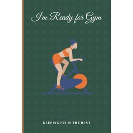 I'm Ready for Gym: Keeping fit is the best