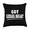 Got Ezekiel Bread? Throw Pillow