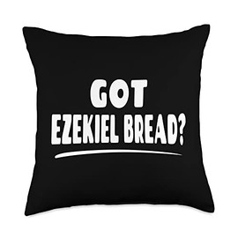 Got Ezekiel Bread? Throw Pillow