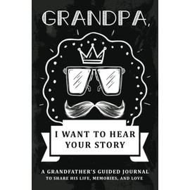 Grandpa I Want To Hear Your Story: Fathers Day Gifts For Grandfather From Grandkids With Thoughtful Questions For Grandad Birthday Christmas Present Idea