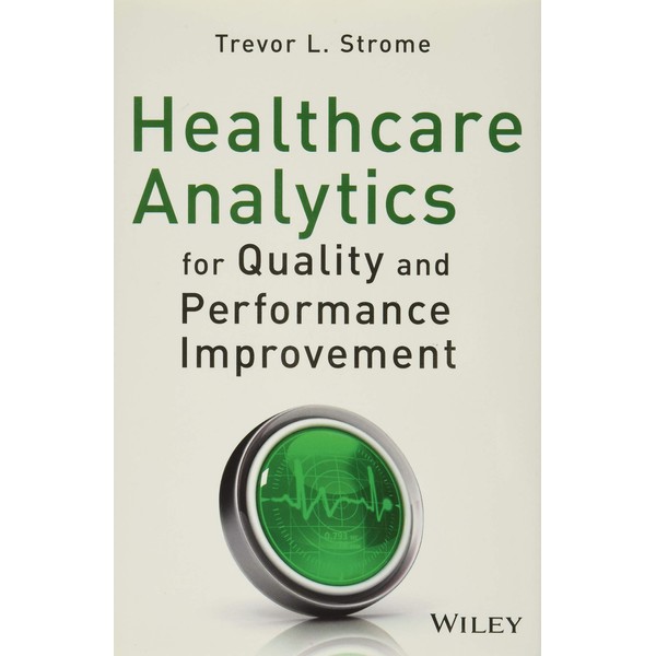 Healthcare Analytics for Quality and Performance Improvement