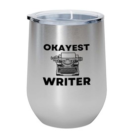 Writer Silver Wine Tumbler 12oz - Okayest Writer - Unique Gifts for Writers Literature Book Reading Journalist Literary Journals