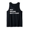 Not Before Butt Stuff - Funny Gifts for Women or