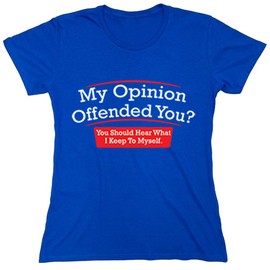 My Opinion Offended You Sarcastic Funny Funny Womens T Shirt for Ladies M Royal