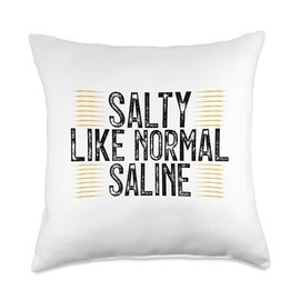 Salty Like Normal Saline Funny Nurse saying Throw Pillow
