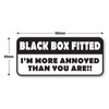 Signs247 BLACK BOX FITTED Sticker - I'M MORE ANNOYED THAN