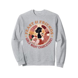 Feast and Friends Girls Night Charcuterie Board Food Lover Sweatshirt
