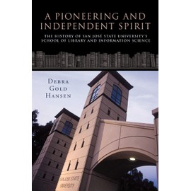 A Pioneering and Independent Spirit: The History of San José State University's School of Library and Information Science