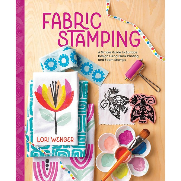 Fabric Stamping: A Simple Guide to Surface Design Using Block
