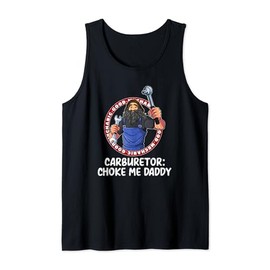 Carburetor Choke Me Daddy Mechanic Adult Humor Tank Top