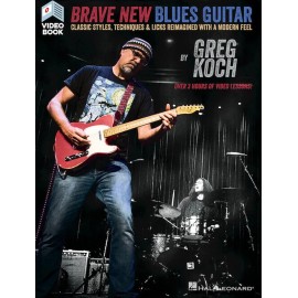 Brave New Blues Guitar - Classic Styles, Techniques and Licks Reimagined with...