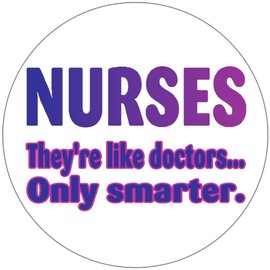 Nurses They're Like Doctors Only Smarter - 100 Pack Circle Stickers 3" x 3"