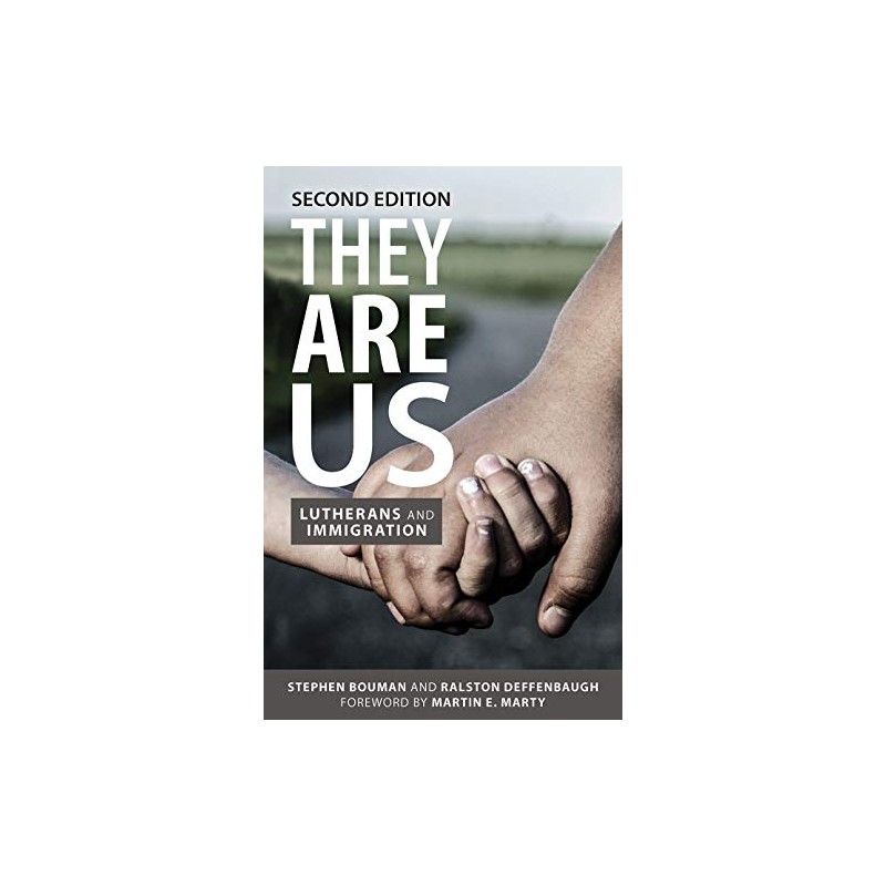 They Are Us: Lutherans and Immigration, Second Edition