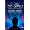 Digital Transformation For Insurance Agencies: Five Proven Strategies To Transform