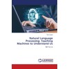 Natural Language Processing: Teaching Machines to Understand Us: NLP for