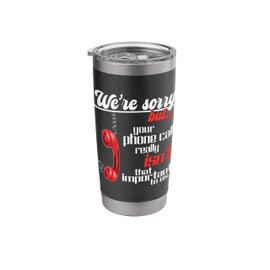 Funny Customer Service Shirt Your Phone Call Isn't Important Stainless Steel Insulated Tumbler