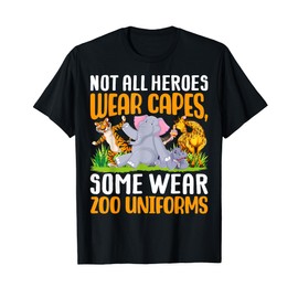Not all Heroes wear Capes some wear Zoo Uniforms Zookeeper T-Shirt