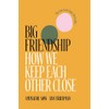 Big Friendship: How We Keep Each Other Close