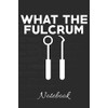 WHAT THE FULCRUM Notebook: Funny Dental Hygienist Dentist School Notebook