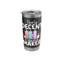 Fairly Decent Candle Maker Funny Candle Making Stainless Steel Insulated Tumbler